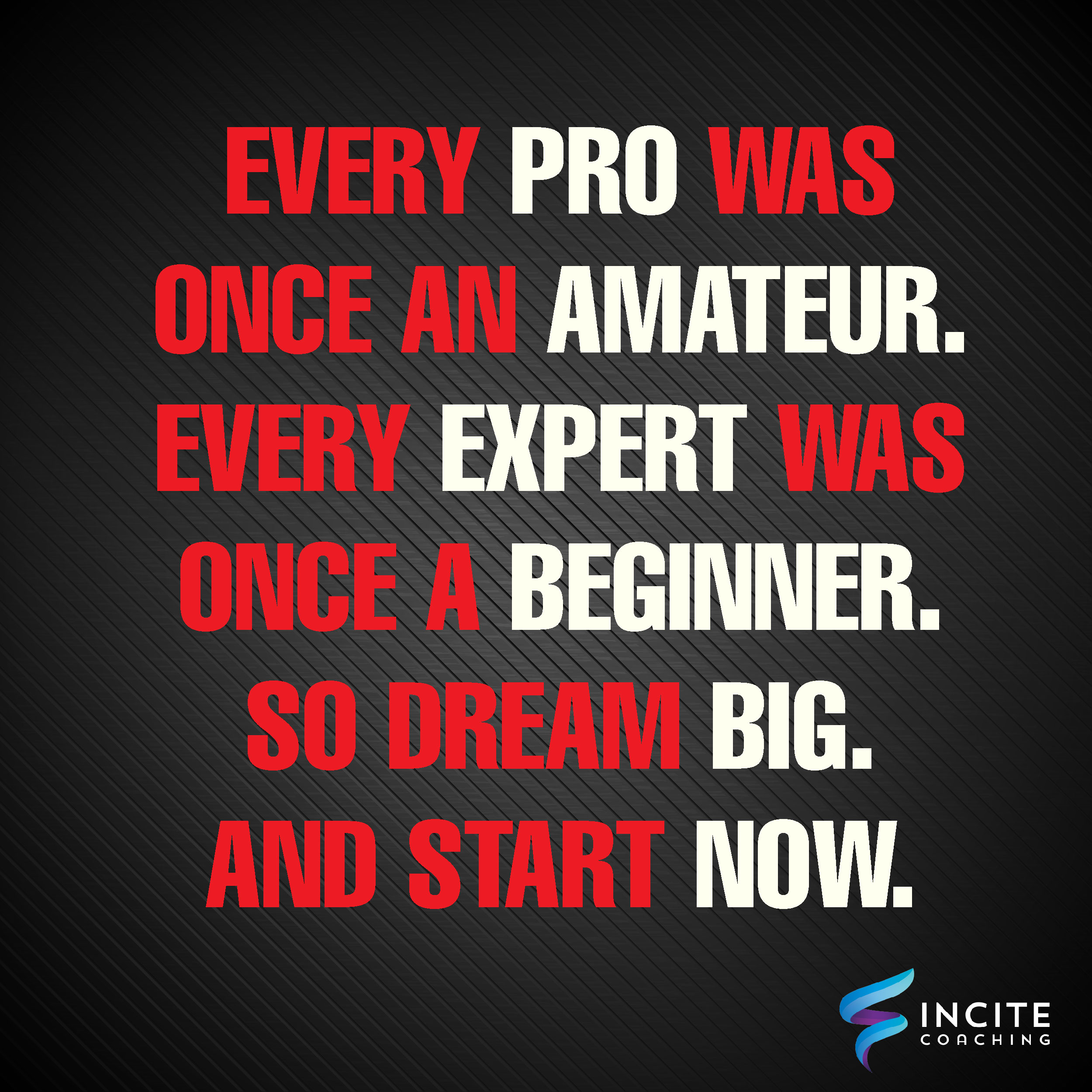 Dream Big and Start Now!