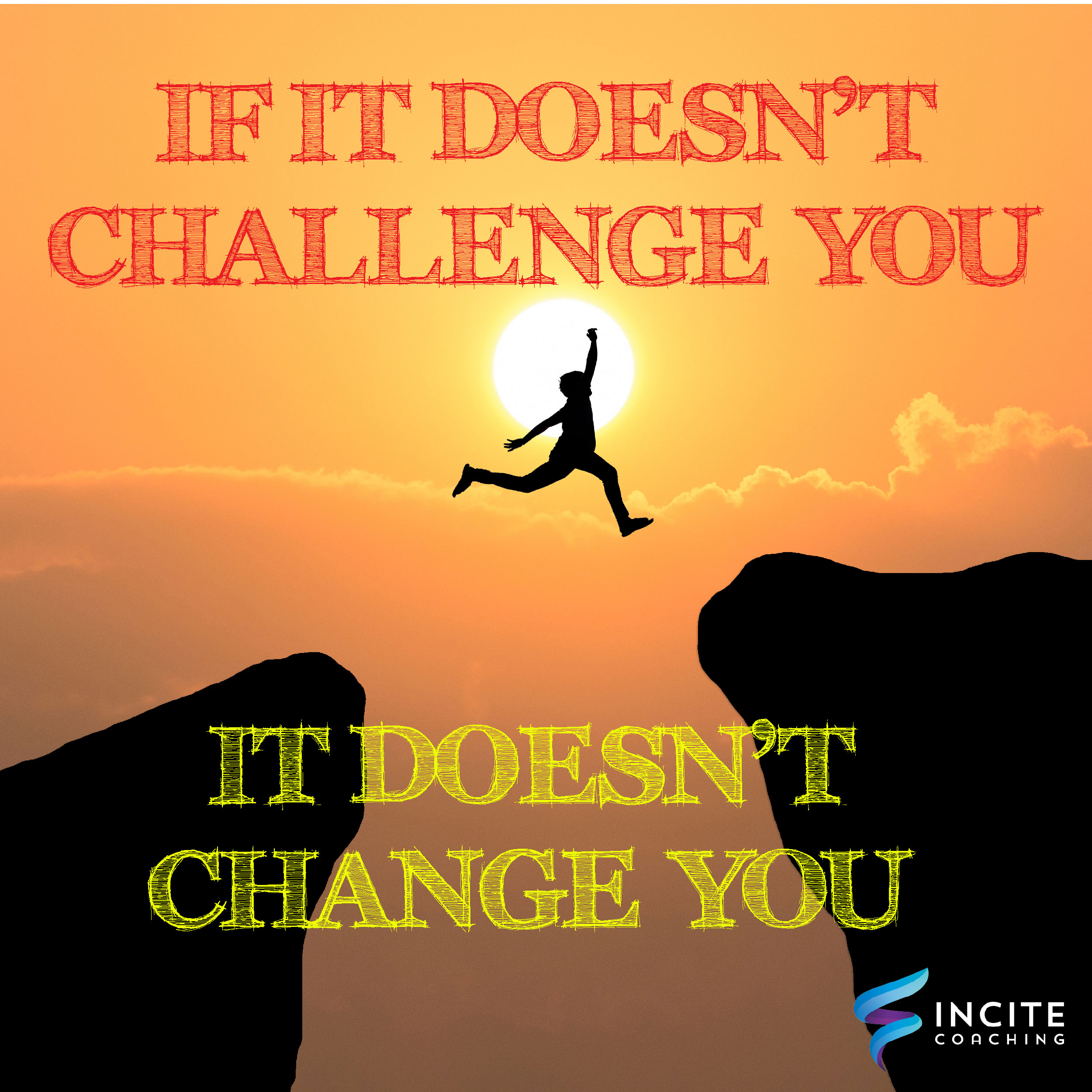 If It Doesn’t Challenge You, It Doesn’t Change You